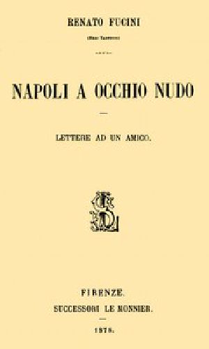 [Gutenberg 43486] • Napoli a occhio nudo: Lettere ad un amico